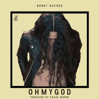 Ohmygod by Bobby Bucher