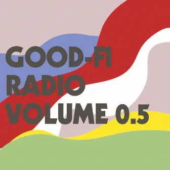 Good-Fi Radio, Vol. 0.5 by omoidé