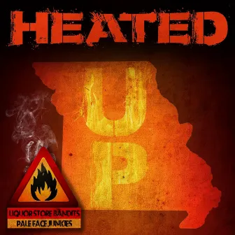 Heated Up (feat. Liquor Store Bandits & Adm) by PaleFace Junkies