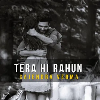 Tera Hi Rahun by Gajendra Verma