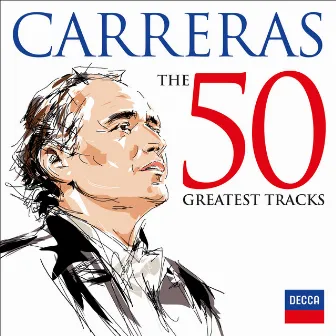 Carreras: The 50 Greatest Tracks by José Carreras