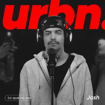 Lo que no soy - Urbn. Live Session by Joshito