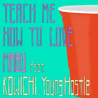 Teach Me How To Love by MABU