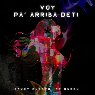 Voy Pa' Arriba de Ti by Daudy Cuervo