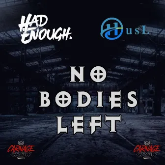 No Bodies Left by Had Enough