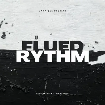 Flued Rythm by Jayy Que