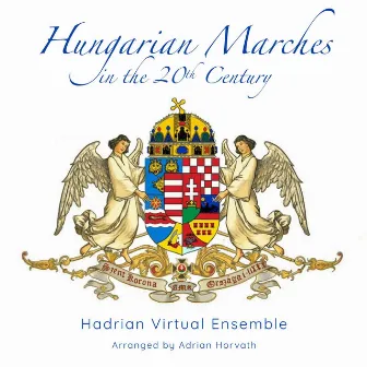 Hungarian Marches In The 20th Century by Hadrian Virtual Ensemble