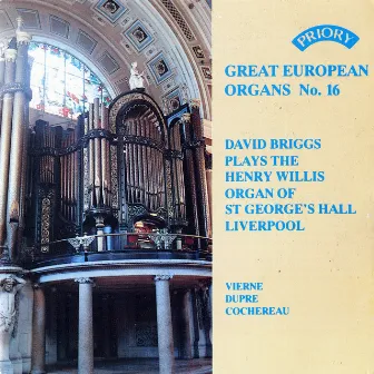 Great European Organs, Vol. 16: St. George's Hall, Liverpool by David Briggs