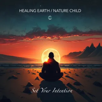 Set Your Intention by Nature Child