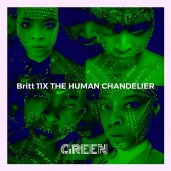 The Human Chandelier Green by Britt 11X The Human Chandelier