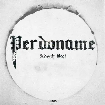 Perdoname by ADESH SX!