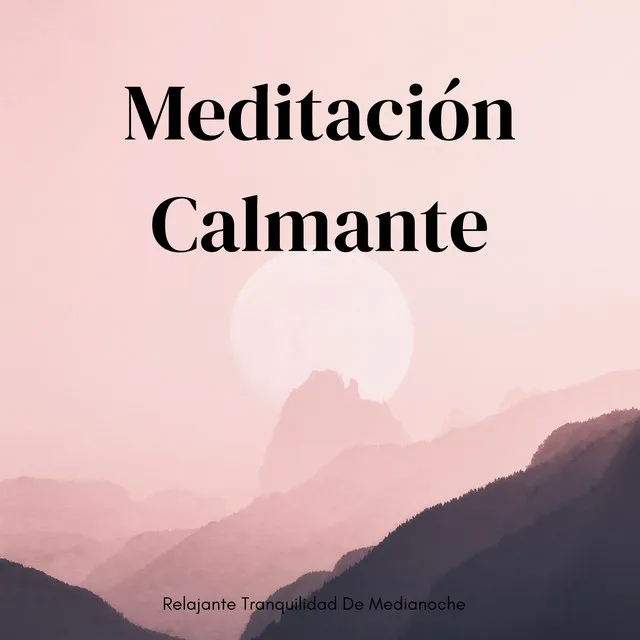 Meditación Calmante: Relajante Tranquilidad De Medianoche