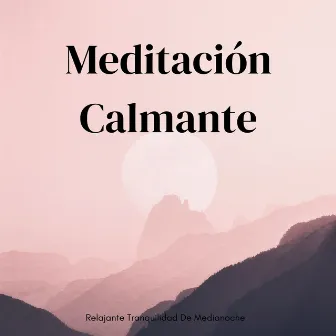 Meditación Calmante: Relajante Tranquilidad De Medianoche by Alinear Chakras