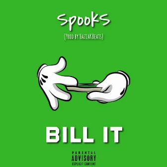 Bill It by SpookS