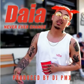 Never Ever Change by Daia