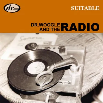 Suitable by Dr. Woggle & The Radio