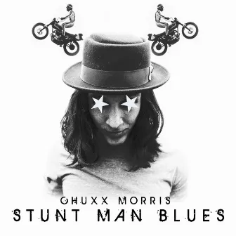 Stunt Man Blues by Chuxx Morris