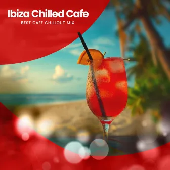 Ibiza Chilled Cafe by Best Cafe Chillout Mix