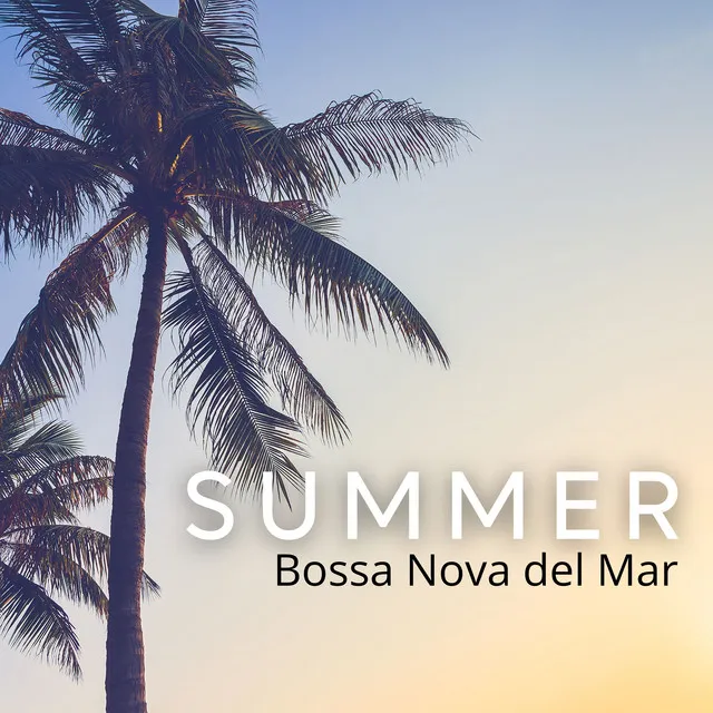 Summer Bossa Nova del Mar: Chill Vibes for Endless Sunny Days and Warm Nights