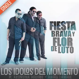 Fiesta Brava y Flor de Luto by Los Idolos del Momento