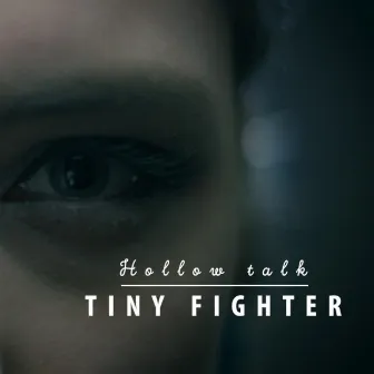 Hollow Talk by Tiny Fighter