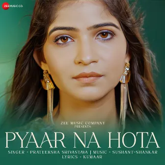 Pyaar Na Hota by Sushant Shankar