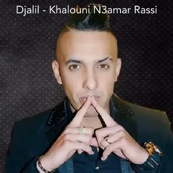 Khalouni N3amar Rassi by Djalil