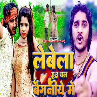 Lebela Hau Chal baiganiye Me by Dj Star Kundan Raj