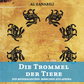 Die Trommel der Tiere - ein musikalisches Märchen aus Afrika by Al Zanabili