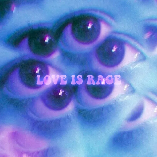 LOVE IS RAGE