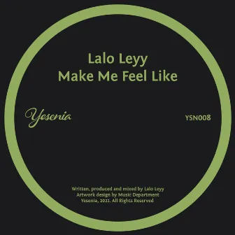 Make Me Feel Like by Lalo Leyy