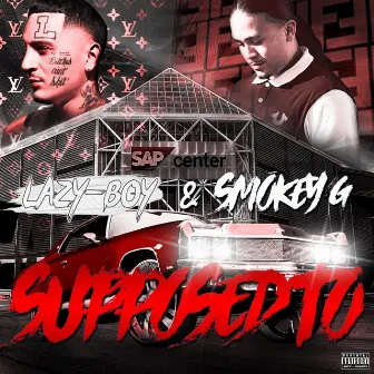 Supposed To by Smokey G.