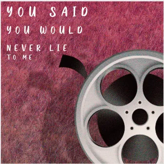 You Said You Would Never Lie to Me by ICE BMI