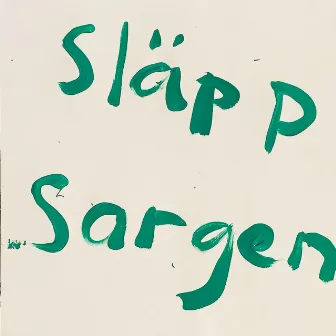 Släpp Sargen by August Heldt