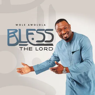 Bless the Lord by Wole Awolola