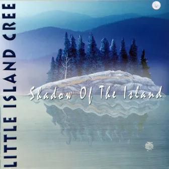 Shadow Of The Island by Little Island Cree