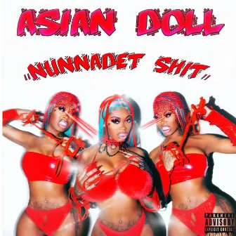 Nunnadet Shit by Asian Doll