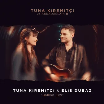 Balkan Kızı (Tuna Kiremitçi ve Arkadaşları, Vol. 2) by Elis Dubaz