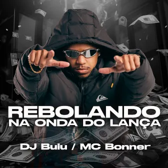 Rebolando na Onda do Lança by DJ BUIU