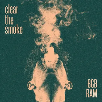 Clear The Smoke by 8GB RAM