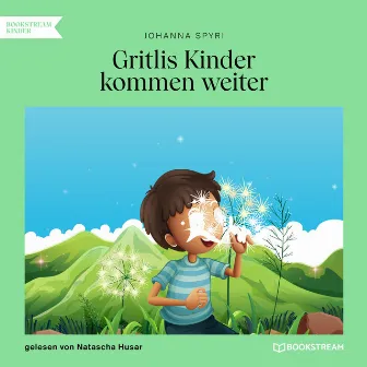 Gritlis Kinder kommen weiter (Ungekürzt) by Natascha Husar