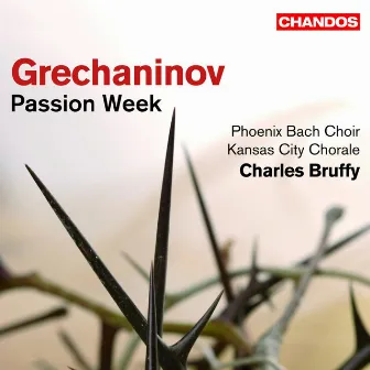 Grechaninov: Passion Week by Phoenix Bach Choir