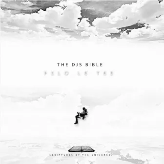 The Djs Bible by Felo Le Tee