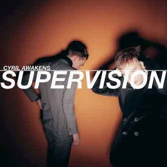 SUPERVISION by CYRIL AWAKENS