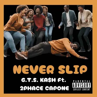 Never Slip by G.T.S. KA$H