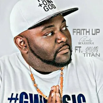 Faith Up by Godz Warriah