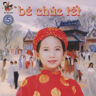 Bé Chúc Tết by Tốp Ca Thiếu Nhi