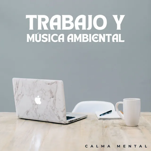 Trabajo Y Música Ambiental: Calma Mental