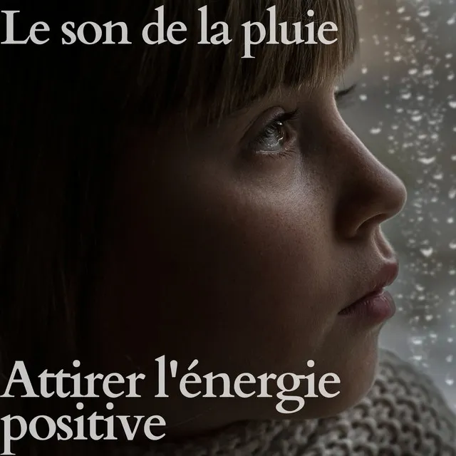 Le son de la pluie pour attirer l'énergie positive