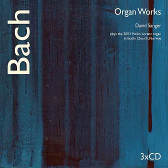 Bach Organ Works by David Sanger